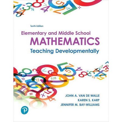 Elementary and Middle School Mathematics - 10th Edition by  John Van de Walle & Karen Karp & Jennifer Bay-Williams (Paperback)