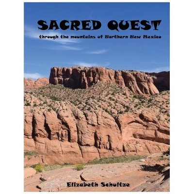 Sacred Quest - by  Elizabeth Schultze (Paperback)