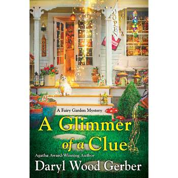 A Glimmer of a Clue - (A Fairy Garden Mystery) by  Daryl Wood Gerber (Paperback)
