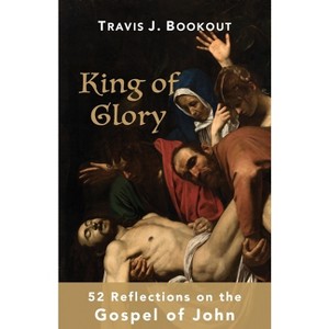 King of Glory - by  Travis J Bookout (Paperback) - 1 of 1