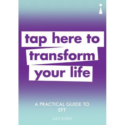 A Practical Guide to Eft - by  Judy Byrne (Paperback)