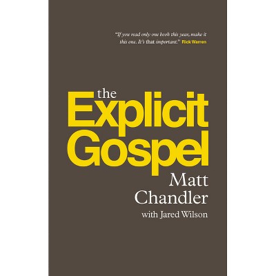 The Explicit Gospel (Paperback Edition) - by  Matt Chandler