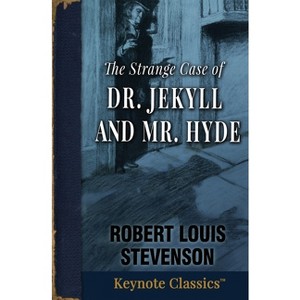 The Strange Case of Dr. Jekyll and Mr. Hyde (Annotated Keynote Classics) - by  Robert Louis Stevenson (Paperback) - 1 of 1