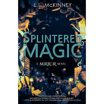 Splintered Magic - (Mirror) by  L L McKinney (Hardcover)