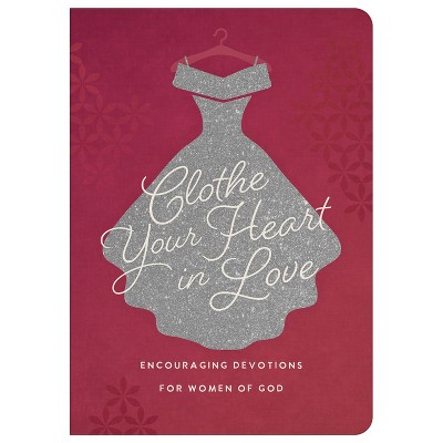 Clothe Your Heart in Love - by  Carey Scott (Paperback)