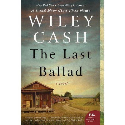 The Last Ballad - by  Wiley Cash (Paperback)