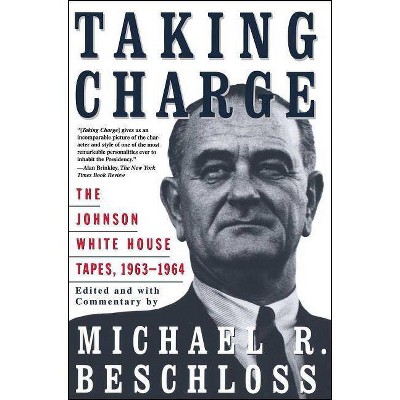 Taking Charge - by  Michael R Beschloss (Paperback)