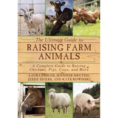 The Ultimate Guide to Raising Farm Animals - (Paperback)