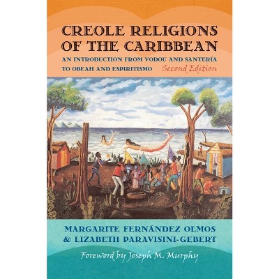 Creole Religions of the Caribbean - (Religion, Race, and Ethnicity) 2nd Edition by  Lizabeth Paravisini-Gebert & Margarite Fernández Olmos