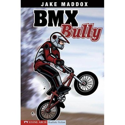 BMX Bully - (Jake Maddox Sports Stories) by  Jake Maddox (Paperback)