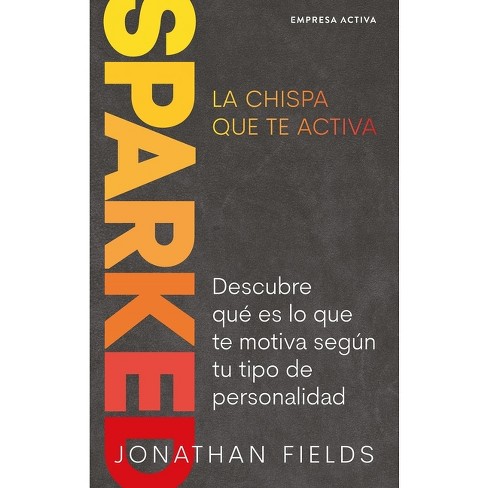 Sparked, La Chispa Que Te Mueve - by  Jonathan Fields (Paperback) - image 1 of 1