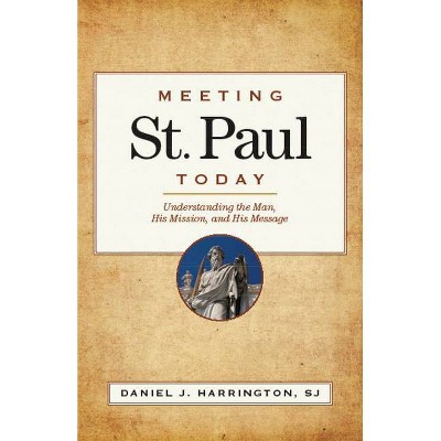 Meeting St. Paul Today - by  Daniel J Harrington (Paperback)