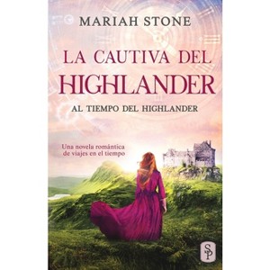 La cautiva del highlander - (Al Tiempo del Highlander) by  Mariah Stone (Paperback) - 1 of 1