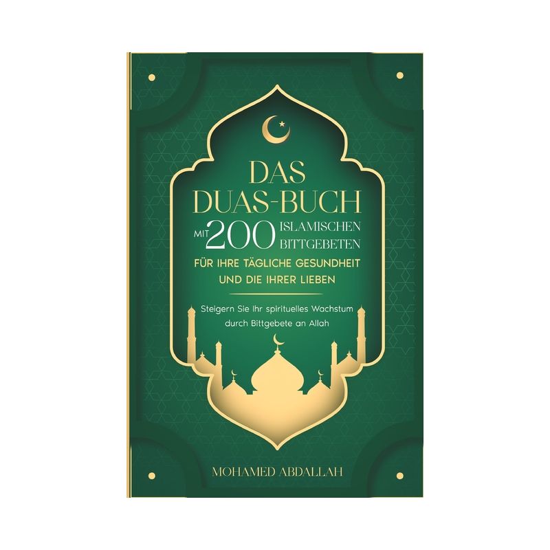 Das Duas-Buch Mit 200 Islamischen Bittgebeten Für Ihre Tägliche Gesundheit Und Die Ihrer Lieben - by  Mohamed Abdallah (Paperback), 1 of 2