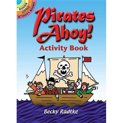 Pirates Ahoy! Activity Book - (Dover Little Activity Books) by  Becky Radtke (Paperback)