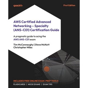 AWS Certified Advanced Networking - Specialty (ANS-C01) Certification Guide - by  Tim McConnaughy & Steve McNutt & Christopher Miles (Paperback) - 1 of 1