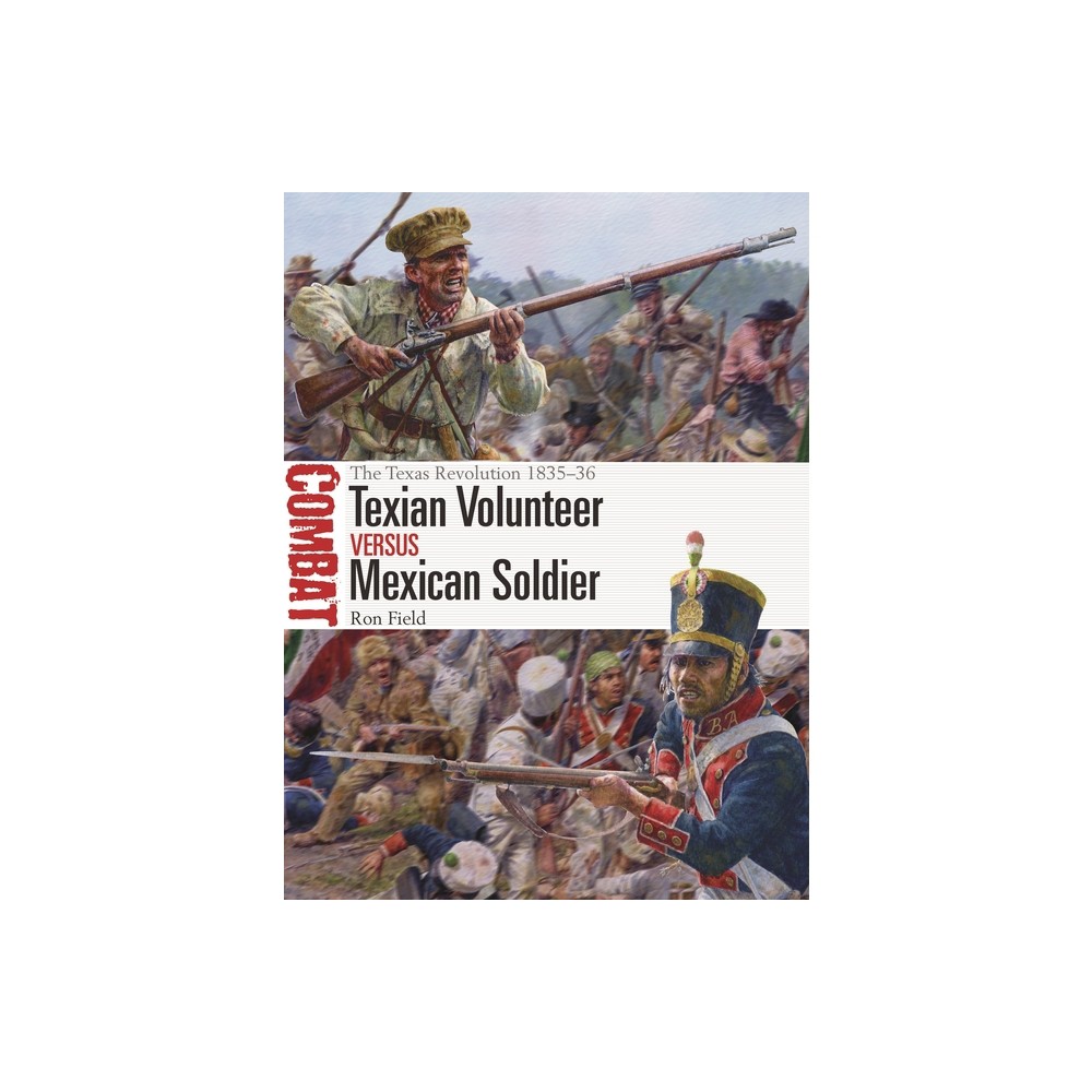 ISBN 9781472852076 product image for Texian Volunteer Vs Mexican Soldier - (Combat) by Ron Field (Paperback) | upcitemdb.com