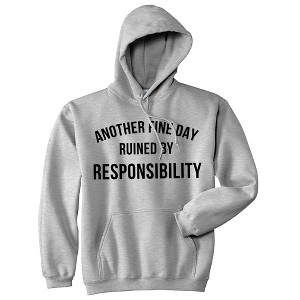 Another Fine Day Ruined By Responsibility Adult Hoodie Funny Adulting Obligation Joke Hooded Sweatshirt - Crazy Dog Hoodie - 1 of 4