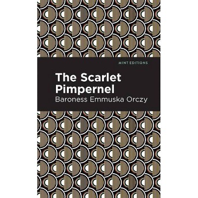 The Scarlet Pimpernel - (Mint Editions) by  Emmuska Orczy (Paperback)