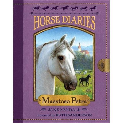 Horse Diaries #4: Maestoso Petra - (Horse Diaries (Quality)) by  Jane Kendall (Paperback)