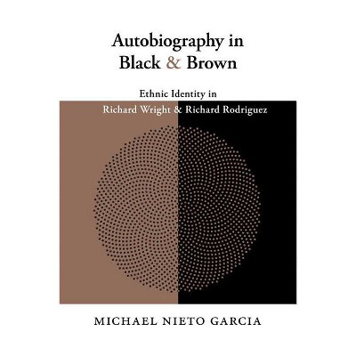 Autobiography in Black and Brown - by  Michael Nieto Garcia (Paperback)