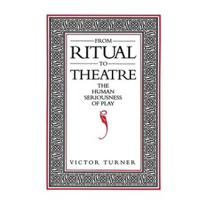 From Ritual to Theatre - (Performance Studies) by  Victor Turner (Paperback) - 1 of 1