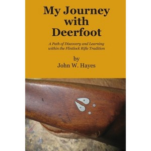 My Journey with Deerfoot - by  John W Hayes (Paperback) - 1 of 1