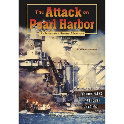 The Attack on Pearl Harbor - (You Choose: History) by  Allison Lassieur (Paperback)