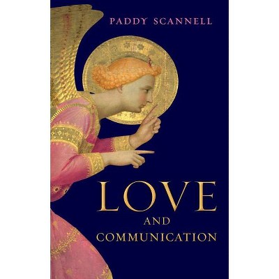 Love and Communication - by  Paddy Scannell (Paperback)