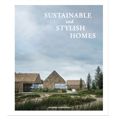 Sustainable and Stylish Homes - by  Francesc Zamora (Hardcover)