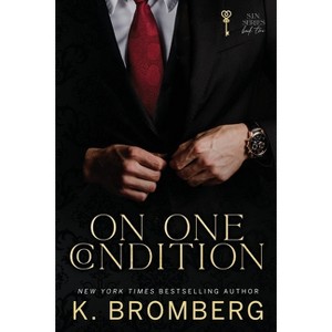 On One Condition - (S.I.N.) by  K Bromberg (Paperback) - 1 of 1