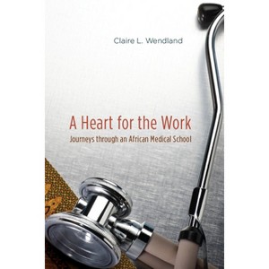 A Heart for the Work - by  Claire L Wendland (Paperback) - 1 of 1