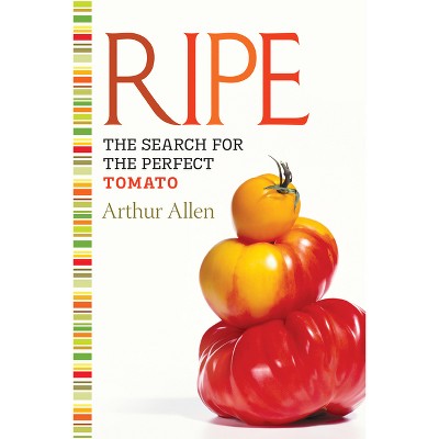 Ripe - by  Arthur Allen (Paperback)
