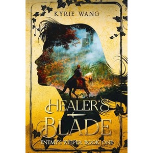 Healer's Blade (Enemy's Keeper Book 1) - 2nd Edition by  Kyrie Wang (Paperback) - 1 of 1