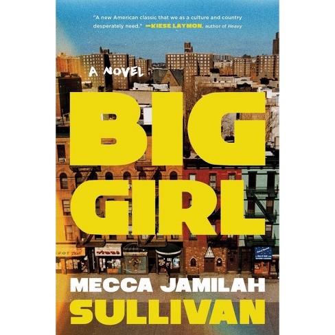 Big Girl - By Mecca Jamilah Sullivan (paperback) : Target