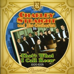 Charlie Straight & His Orchestra - That's What I Call Keen 1926-1928 (CD) - 1 of 1