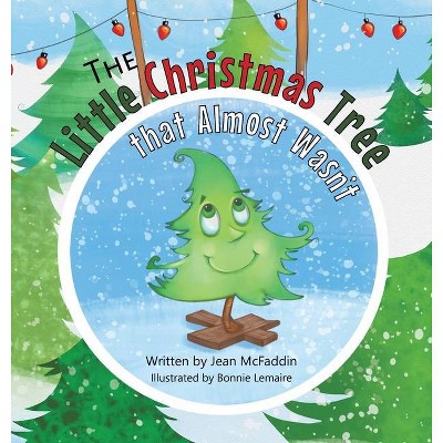 The Little Christmas Tree That Almost Wasn't - by  Jean McFaddin (Hardcover)