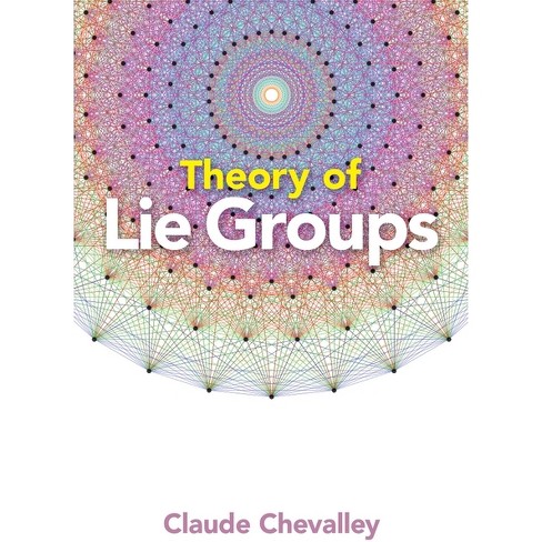 Theory Of Lie Groups - (dover Books On Mathematics) By Claude