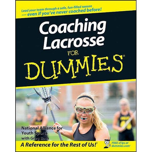 Coaching Lacrosse For Dummies - By National Alliance For Youth Sports ...