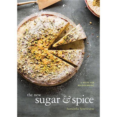 The New Sugar & Spice - by  Samantha Seneviratne (Hardcover)