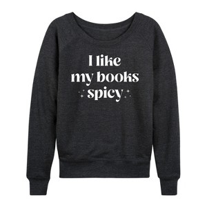 Women's - Instant Message - I Like My Books Spicy Lightweight French Terry Wide Neck Long Sleeve Graphic Shirt - 1 of 4