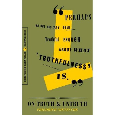 On Truth and Untruth - by  Friedrich Wilhelm Nietzsche (Paperback)