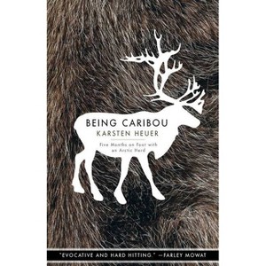 Being Caribou - (World as Home) by  Karsten Heuer (Paperback) - 1 of 1