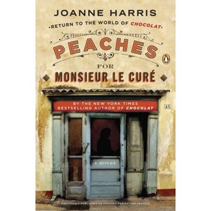 Peaches for Monsieur Le Curé - (Vianne Rocher Novel) by  Joanne Harris (Paperback) - 1 of 1