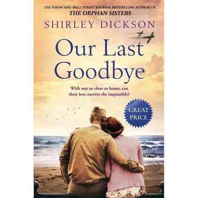 Our Last Goodbye - by Shirley Dickson (Paperback)