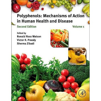 Polyphenols: Mechanisms of Action in Human Health and Disease - 2nd Edition by  Ronald Ross Watson & Victor R Preedy & Sherma Zibadi (Hardcover)