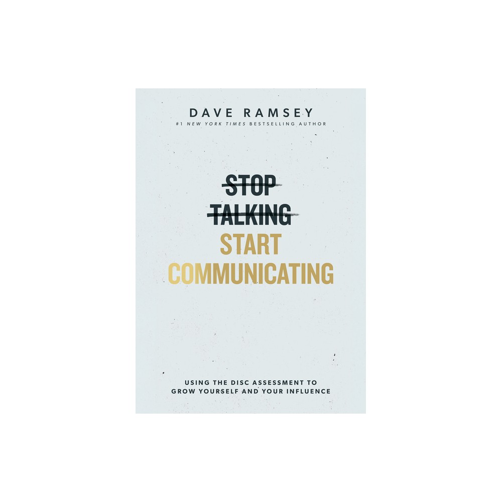 Stop Talking, Start Communicating: Includes the Disc Assessment - by Dave Ramsey (Hardcover)