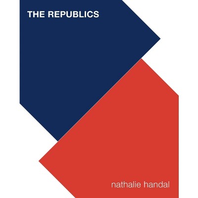 The Republics - (Pitt Poetry) by  Nathalie Handal (Paperback)