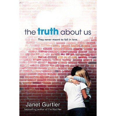 The Truth about Us - by  Janet Gurtler (Paperback)