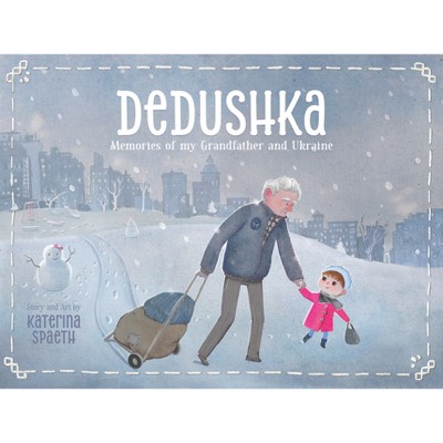 Dedushka - by  Katerina Spaeth (Hardcover)